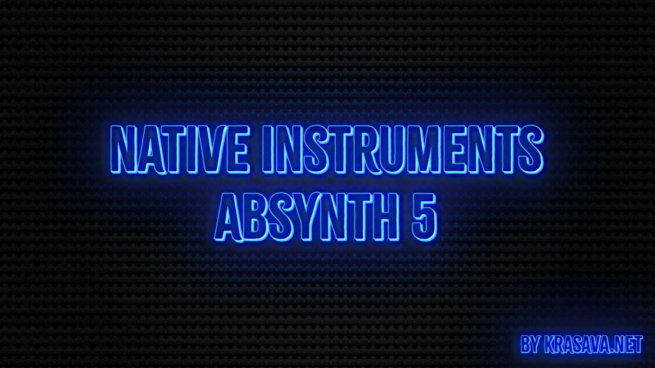 Native Instruments Absynth 5 - Бесплатное приложение в категории ...